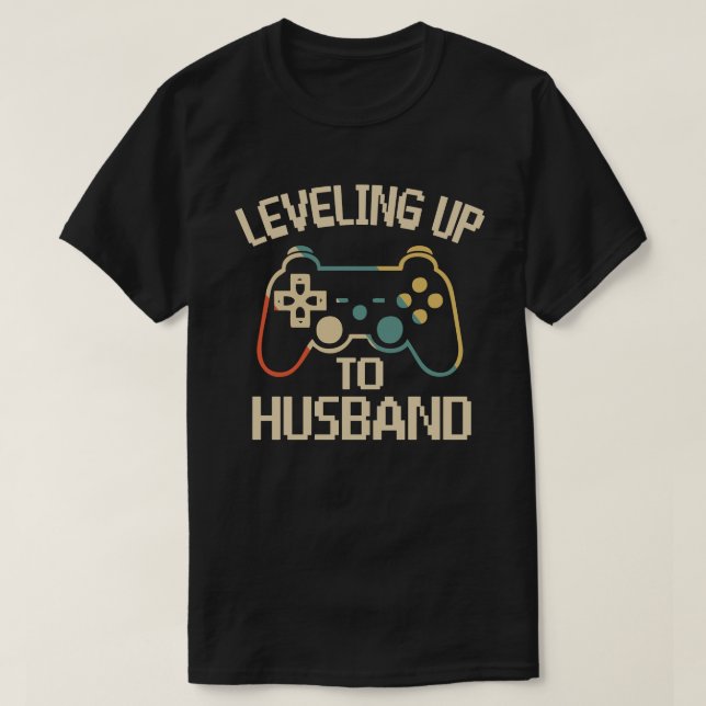 Leveling Up To Husband Gamer Newlywed Groom Gift T-Shirt (Design Front)