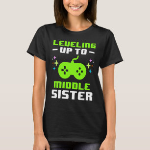 Leveling Up to Middle Sister Gaming Gamer Older Si T-Shirt
