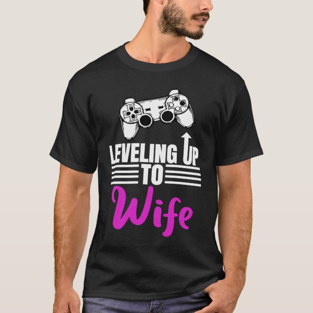 Leveling Up To Wife Wedding Gamer Gaming Girl T-Shirt (Front)