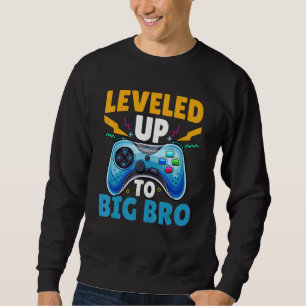 Levelled Up To Big Bro Gamer I'm Going To Be A Big Sweatshirt