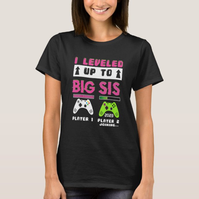 Levelled Up To Big Sister 2023 Cute I'm Going To B T-Shirt (Front)