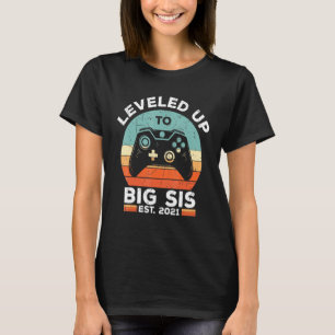 Levelled Up To Big Sister Est 2021 Promoted To Big T-Shirt