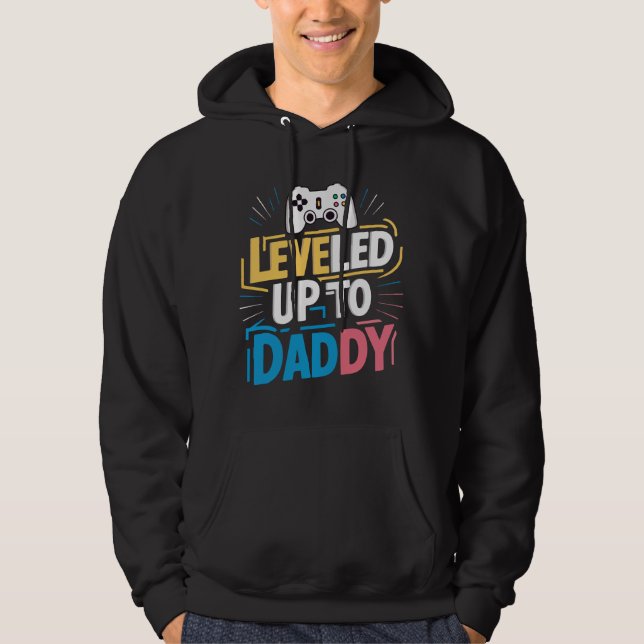 Levelled up to daddy hoodie (Front)