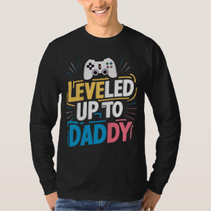 Levelled up to daddy T-Shirt