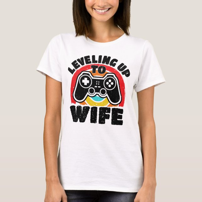 Levelled Up To Wife Newly Married Gamer Promoted t T-Shirt (Front)