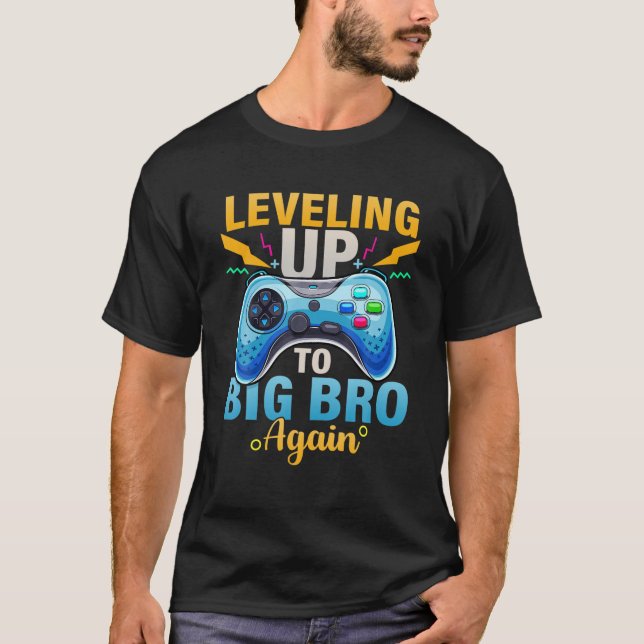 Levelling Up To Big Bro Again Gamer Boy Big Brothe T-Shirt (Front)