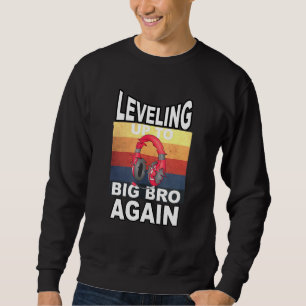 Levelling Up To Big Bro Again  Gamer Brother  5 Sweatshirt
