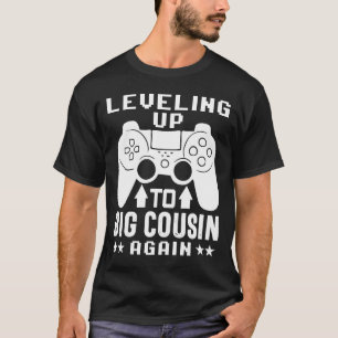 Levelling Up To Big Cousin Again Promoted Cousin A T-Shirt