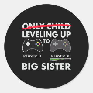 Levelling Up To Big Sister Shirt - Video Game Play Classic Round Sticker