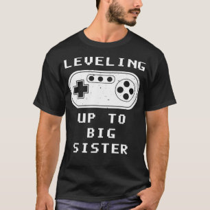 Levelling Up To Big Sister Video Gamer T-Shirt