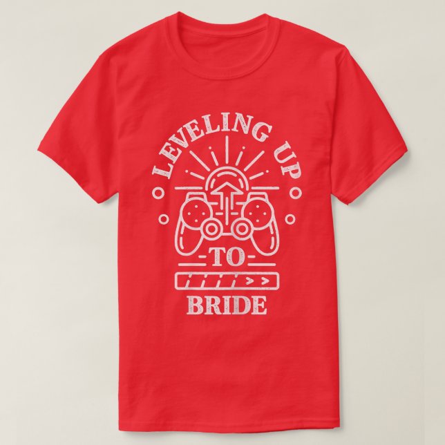 Levelling Up To Bride  Gamer Gaming  T-Shirt (Design Front)