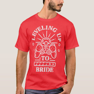 Levelling Up To Bride  Gamer Gaming  T-Shirt