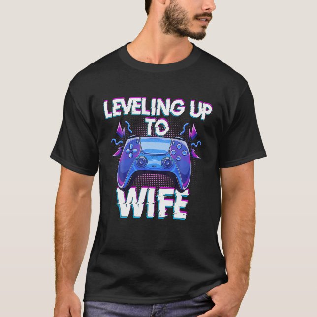 Levelling Up To Wife Marriage Gamer Wife Fiance Ga T-Shirt (Front)