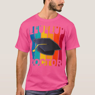 Levelup Doctor Doctorate Degree Gift T-Shirt