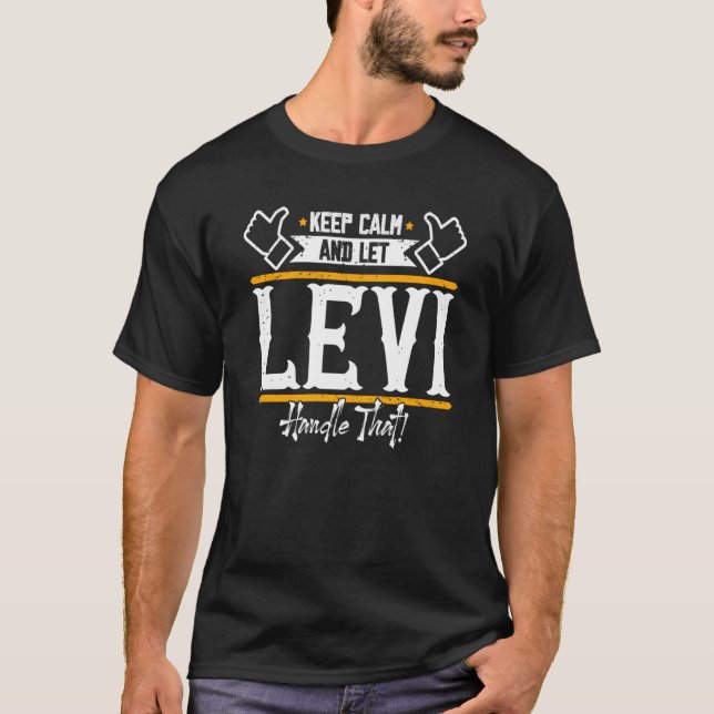 Levi Keep Calm and let Levi handle that T-Shirt (Front)