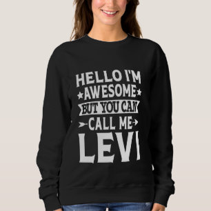 Levi Surname Call Me Levi Family Team Last Name Le Sweatshirt