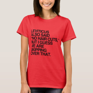 LEVITICUS ALSO SAID NO HAIR CUTS -.png T-Shirt