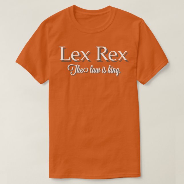 Lex Rex  The Law is King  T-Shirt (Design Front)