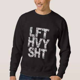 LFT HVY SHT Fitness Sweatshirt