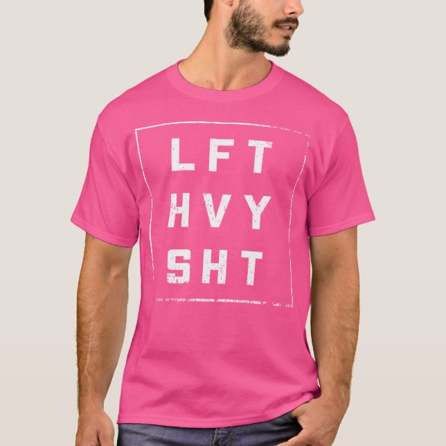 Lft Hvy Sht Gym Weight Lifting Fitness T-Shirt (Front)