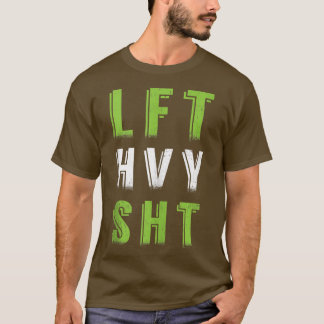 LFT HVY SHT Gym Weightlifting Women T-Shirt