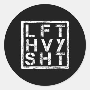 Lft Hvy Sht - Lift Heavy Shi... -  Classic Round Sticker