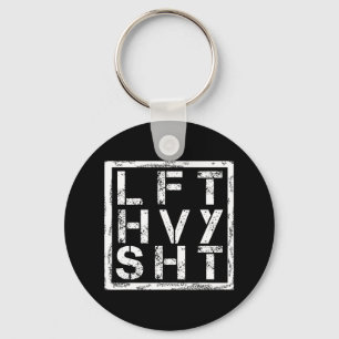 Lft Hvy Sht - Lift Heavy Shi... - Key Ring