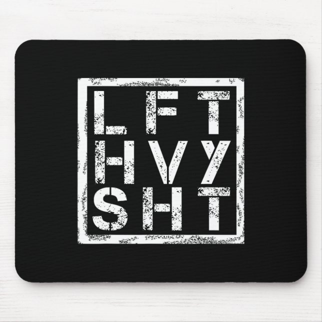 Lft Hvy Sht - Lift Heavy Shi... -  Mouse Mat (Front)