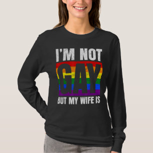 Lgbt Ally Pride Month I'm Not Gay But My Gay Wife T-Shirt