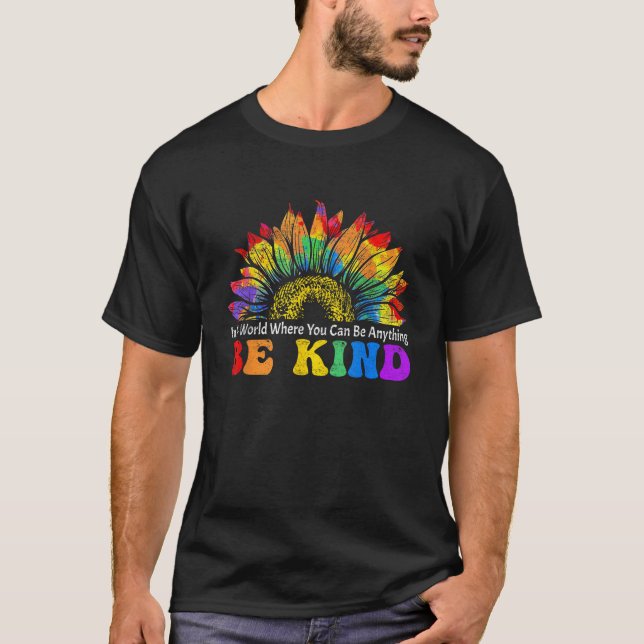 LGBT Ally Proud Be Kind Funny In A World Gay Pride T-Shirt (Front)