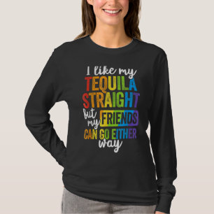 Lgbt Ally Tequila Straight Friends Go Either Way 3 T-Shirt