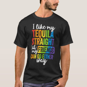 Lgbt Ally  Tequila Straight Friends Go Either Way T-Shirt