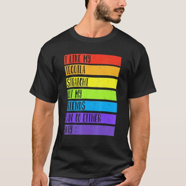 Lgbt Ally Tequila Straight Friends Go Either Way T-Shirt (Front)