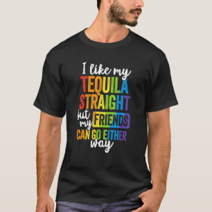 Lgbt Ally Tequila Straight Friends Go Either Way T-Shirt
