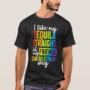 Lgbt Ally Tequila Straight Friends Go Either Way T-Shirt
