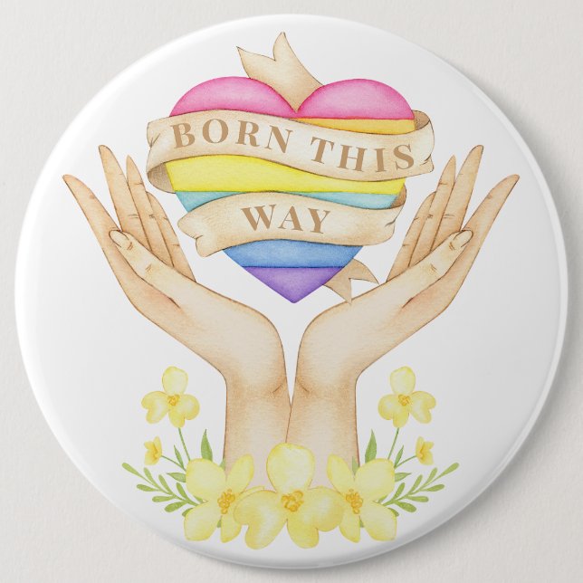 LGBT Born This Way 6 Cm Round Badge (Front)