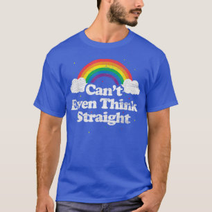 LGBT  Can't Even Think Straight Rainbow For Men Wo T-Shirt