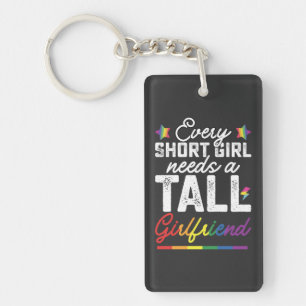 LGBT Every Short Girl Needs A Tall Girlfriend Key Ring