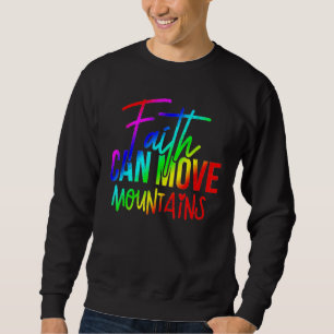 Lgbt Faith Can Move Mountains Transgender Sweatshirt
