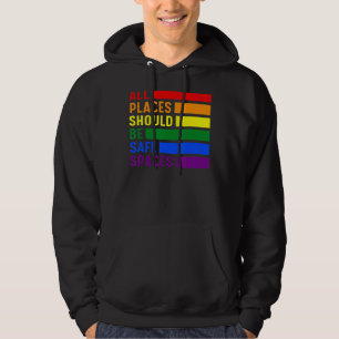 Lgbt Flag All Places Should Be Safe Spaces Lgbt Ga Hoodie