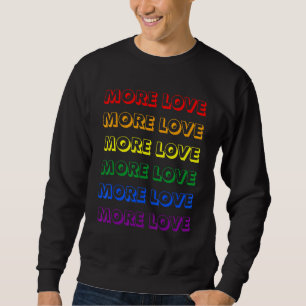 Lgbt Flag Gay Pride More Love Rainbow Lesbian Sweatshirt
