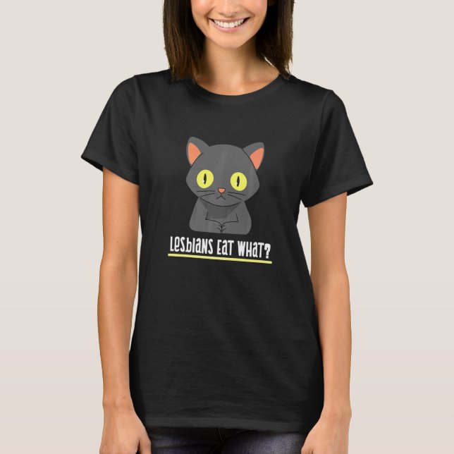 Lgbt Gay Cat - Lesbians Eat What T-Shirt (Front)
