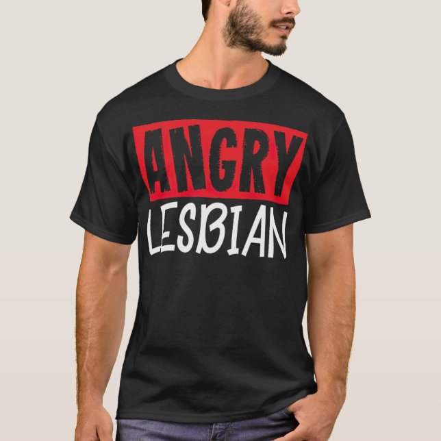 LGBT Gay Pride Lesbian Angry Lesbian -standard-sca T-Shirt (Front)