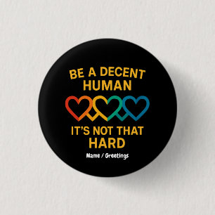 LGBT Heart Be A Decent Human It’s Not That Hard 3 Cm Round Badge