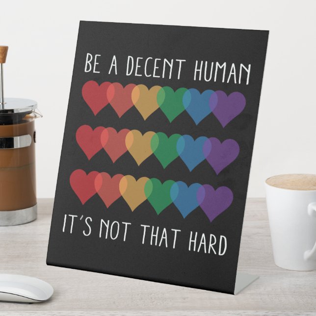 LGBT Heart Retro Be A Decent Human It's Not That Pedestal Sign (In SItu)
