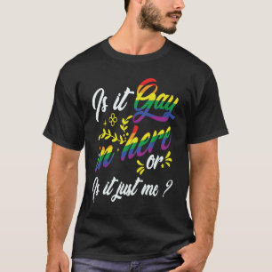 LGBT Is It Gay In Here Or Is It Just Me Apparel Ap T-Shirt