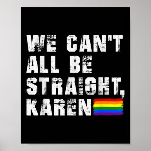 Lgbt Lesbian Pride Gay Pride Can't All Be Straight Poster