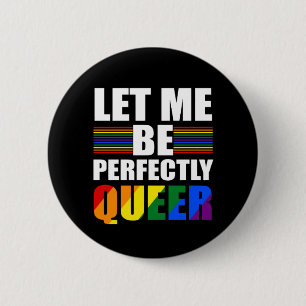 LGBT Let Me Be Perfectly Queer. Funny LGBTQ 6 Cm Round Badge