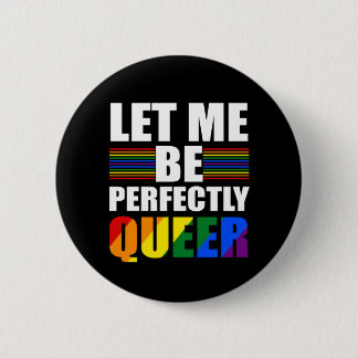 LGBT Let Me Be Perfectly Queer. Funny LGBTQ 6 Cm Round Badge