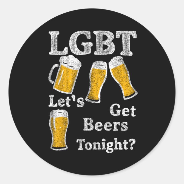 Lgbt Let's Get Beers Tonight Beer Saying Funny Gra Classic Round Sticker (Front)